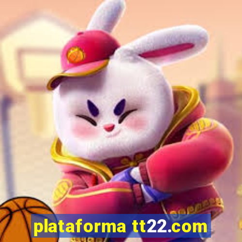 plataforma tt22.com